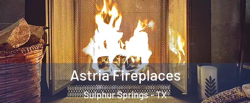  Astria Fireplaces Sulphur Springs - TX