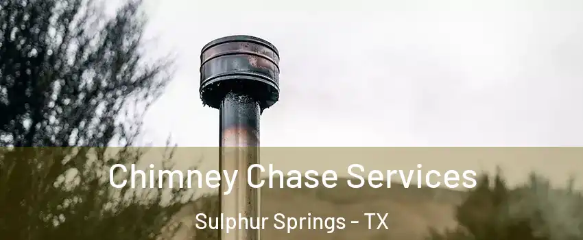 Chimney Chase Services Sulphur Springs - TX