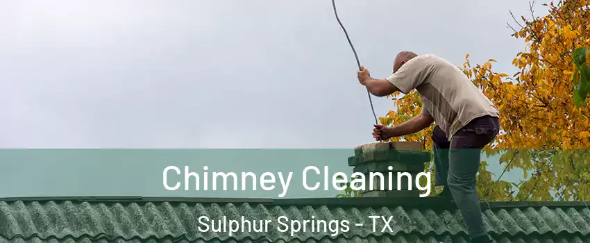  Chimney Cleaning Sulphur Springs - TX