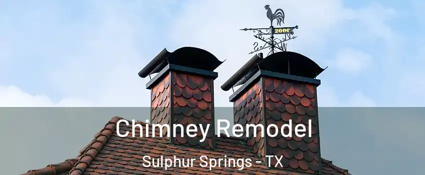  Chimney Remodel Sulphur Springs - TX
