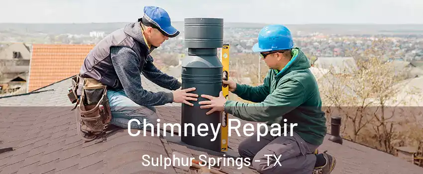 Chimney Repair Sulphur Springs - TX