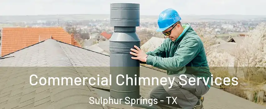  Commercial Chimney Services Sulphur Springs - TX