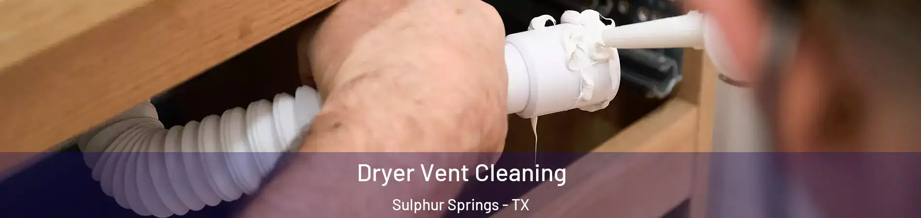  Dryer Vent Cleaning Sulphur Springs - TX