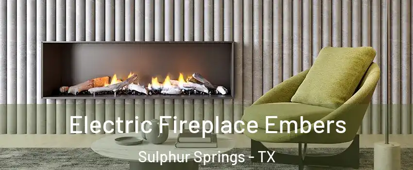  Electric Fireplace Embers Sulphur Springs - TX