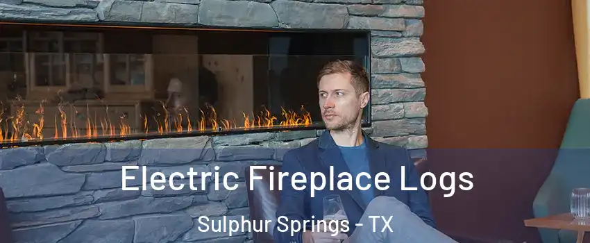  Electric Fireplace Logs Sulphur Springs - TX