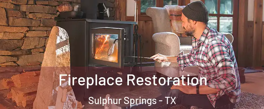 Fireplace Restoration Sulphur Springs - TX