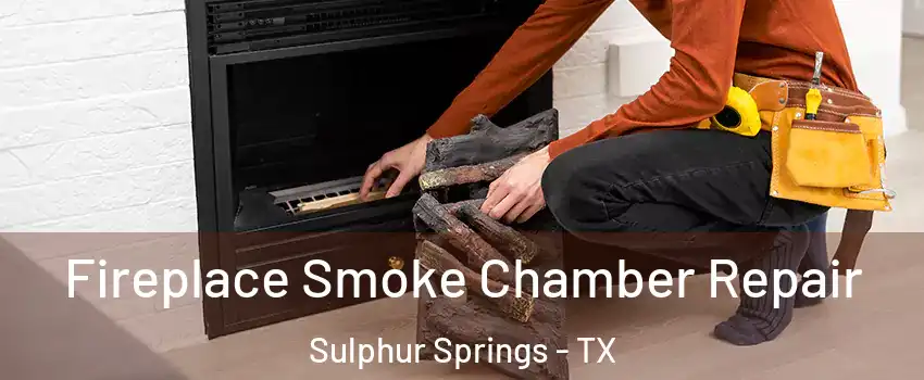  Fireplace Smoke Chamber Repair Sulphur Springs - TX