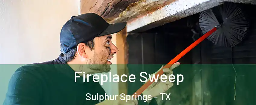  Fireplace Sweep Sulphur Springs - TX