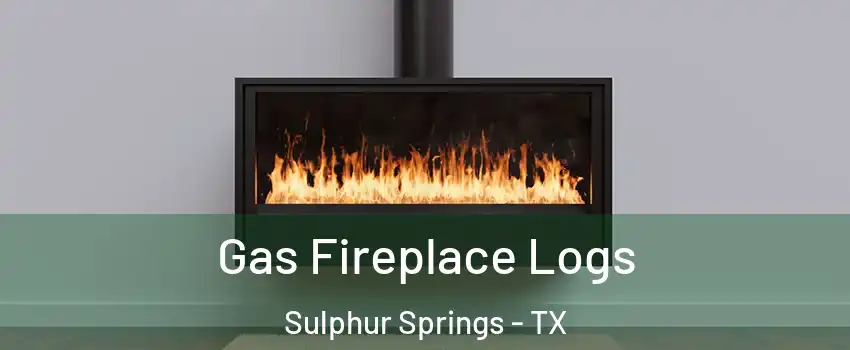  Gas Fireplace Logs Sulphur Springs - TX