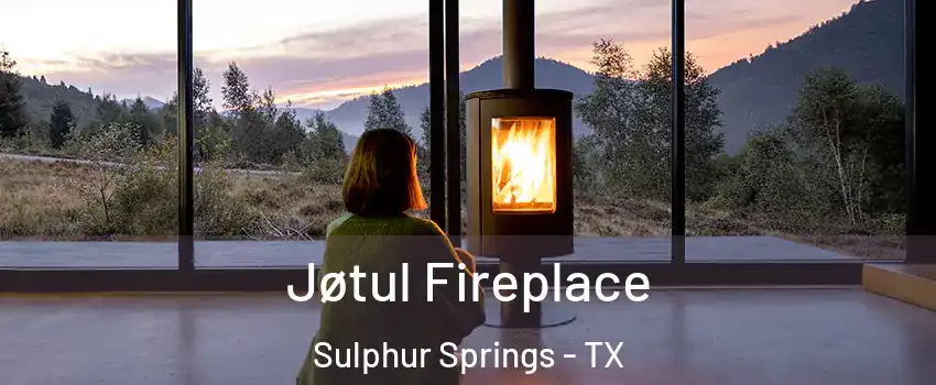 Jøtul Fireplace Sulphur Springs - TX