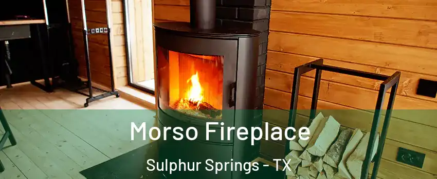  Morso Fireplace Sulphur Springs - TX