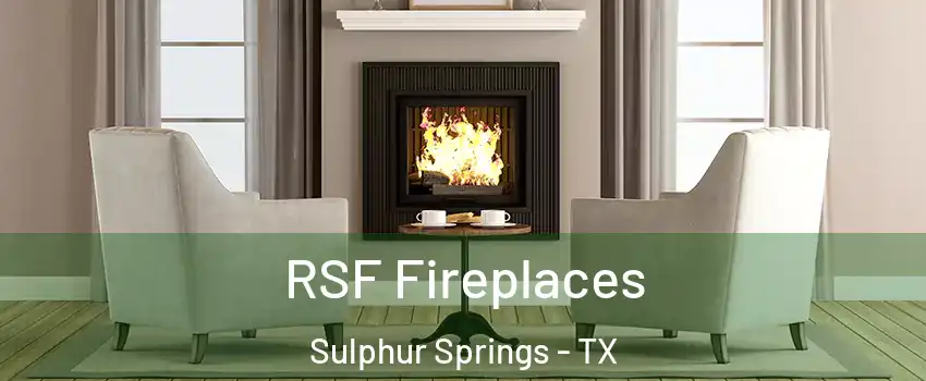  RSF Fireplaces Sulphur Springs - TX