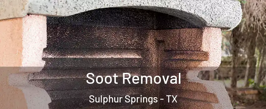  Soot Removal Sulphur Springs - TX