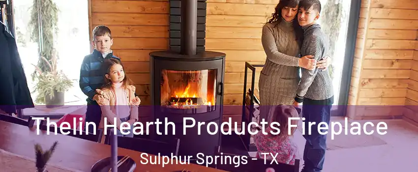  Thelin Hearth Products Fireplace Sulphur Springs - TX