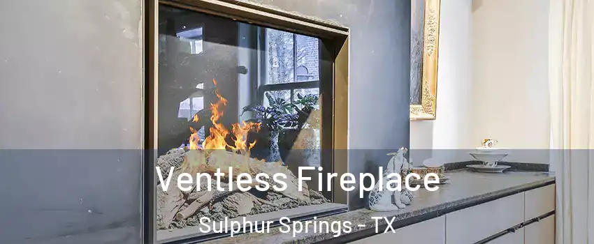  Ventless Fireplace Sulphur Springs - TX